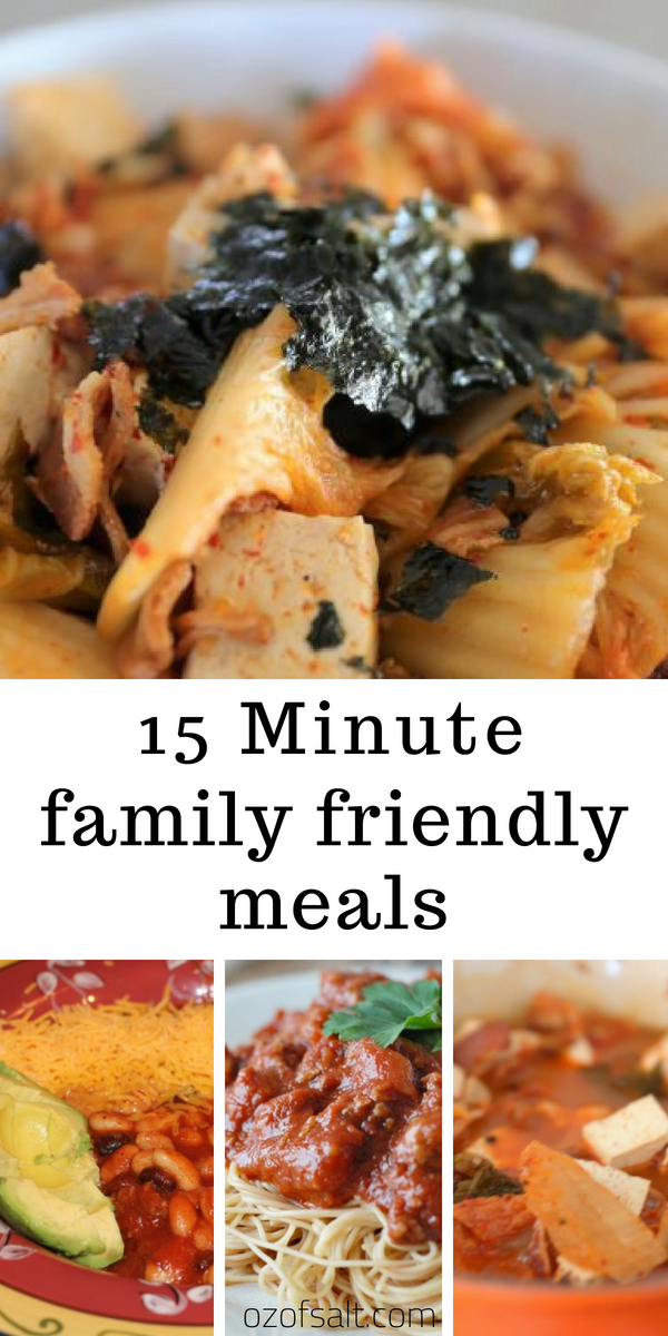 Here are some of my favorite quick and easy 15 minute meals for families. These are perfect to throw on to your weekly meal planning recipe list. #ozofsalt #familymeals #dinnerrecipes