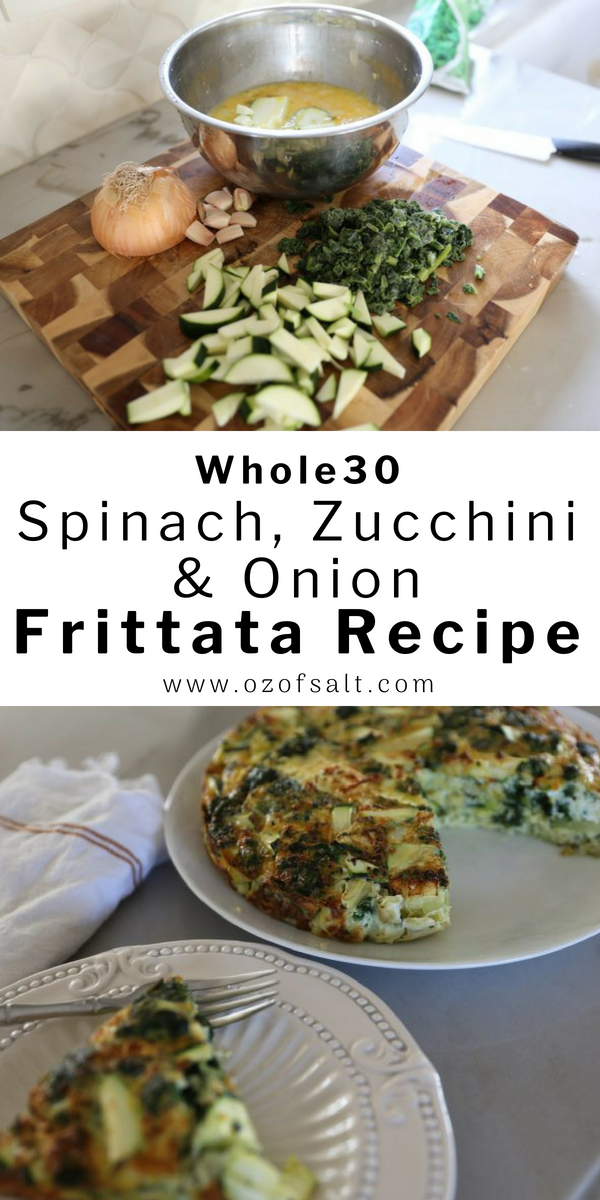easy and simple whole30 frittata recipe made with spinach, zucchini and onion. #ozofsalt #dinnerrecipe #whole30recipes
